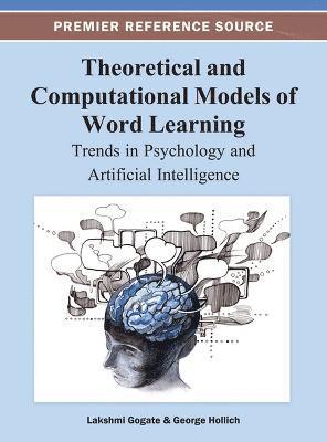 bokomslag Theoretical and Computational Models of Word Learning: Trends in Psychology and Artificial Intelligence