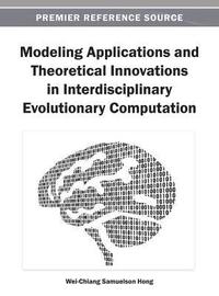 bokomslag Modeling Applications and Theoretical Innovations in Interdisciplinary Evolutionary Computation