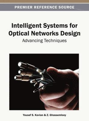Yousef S. Kavian, Z. Ghassemlooy - Intelligent Systems for Optical Networks Design, Inbunden