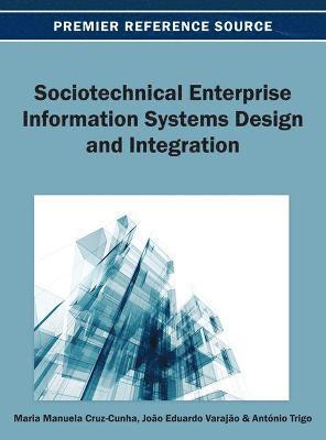 Maria Manuela Cruz-Cunha, João Eduardo Varajão, António Trigo - Sociotechnical Enterprise Information Systems Design and Integration, Inbunden