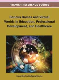 bokomslag Serious Games and Virtual Worlds in Education, Professional Development, and Healthcare