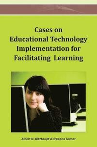 bokomslag Cases on Educational Technology Implementation for Facilitating Learning