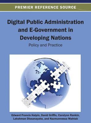 David Griffin, Edward Francis Halpin, Lakshman Dissanayake, Nazmunnessa Mahtab - Digital Public Administration and E-Government in Developing Nations, Inbunden