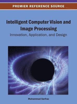 Intelligent Computer Vision and Image Processing 1