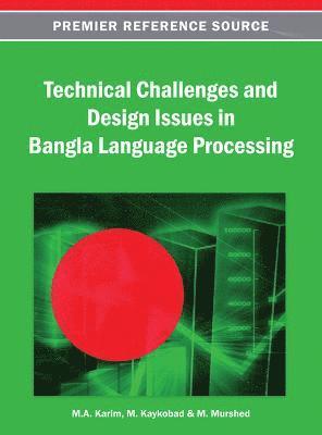 M. A. Karim, Mohammad Kaykobad, Manzur Murshed, M. a. Karim, M. Kaykobad, M. Murshed - Technical Challenges and Design Issues in Bangla Language Processing, Inbunden