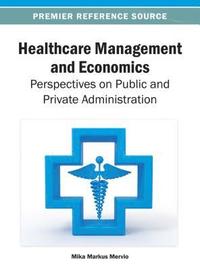 bokomslag Healthcare Management and Economics: Perspectives on Public and Private Administration