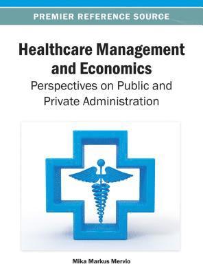 bokomslag Healthcare Management and Economics: Perspectives on Public and Private Administration