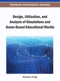 bokomslag Design, Utilization, and Analysis of Simulations and Game-Based Educational Worlds