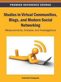 bokomslag Studies in Virtual Communities, Blogs, and Modern Social Networking: Measurements, Analysis, and Investigations