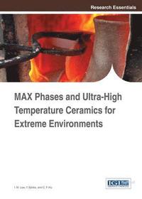 bokomslag MAX Phases and Ultra-High Temperature Ceramics for Extreme Environments