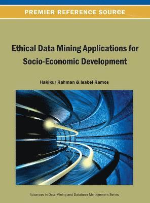 Hakikur Rahman, Isabel Ramos - Ethical Data Mining Applications for Socio-Economic Development, Inbunden