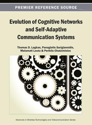Thomas D. Lagkas, Panagiotis Sarigiannidis, Malamati Louta, Periklis Chatzimisios - Evolution of Cognitive Networks and Self-Adaptive Communication Systems, Inbunden