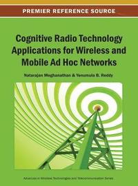 bokomslag Cognitive Radio Technology Applications for Wireless and Mobile Ad Hoc Networks