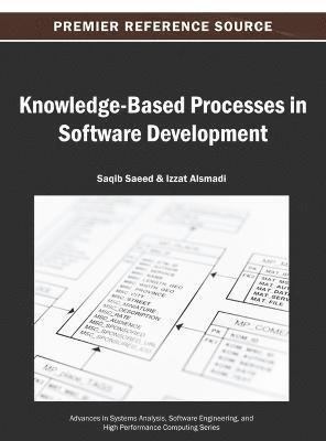 Saqib Saeed, Izzat Alsmadi - Knowledge-Based Processes in Software Development, Inbunden