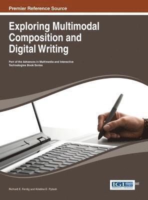 Richard E. Ferdig, Kristine E. Pytash - Exploring Multimodal Composition and Digital Writing, Inbunden