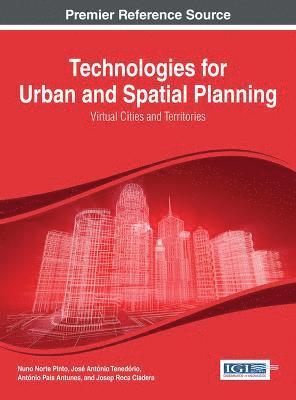 Nuno Norte Pinto, José António Tenedório, António Pais Antunes, Josep Roca Cladera, Nuno Norte Pinto, José António Tenedório, António Pais Antunes - Technologies for Urban and Spatial Planning, Inbunden