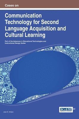 Cases on Communication Technology for Second Language Acquisition and Cultural Learning 1