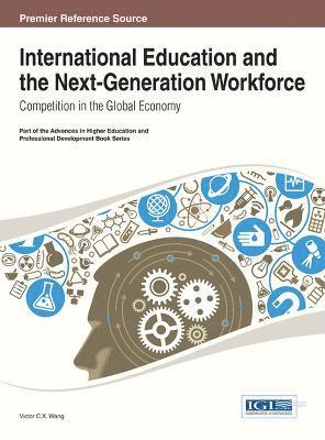 Victor C. X. Wang - International Education and the Next-Generation Workforce, Inbunden