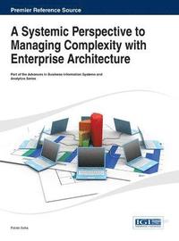 bokomslag A Systemic Perspective to Managing Complexity with Enterprise Architecture