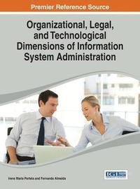 bokomslag Organizational, Legal, and Technological Dimensions of Information System Administration