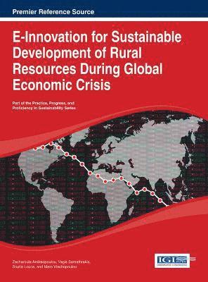 Zacharoula Andreopoulou, Vagis Samathrakis, Soulla Louca, Maro Vlachopoulou - E-Innovation for Sustainable Development of Rural Resources During Global Economic Crisis, Inbunden