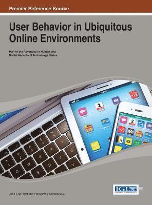 Jean-Eric Pelet, Panagiota Papadopoulou - User Behavior in Ubiquitous Online Environments, Inbunden