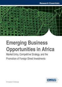 bokomslag Emerging Business Opportunities in Africa: Market Entry, Competitive Strategy, and the Promotion of Foreign Direct Investments