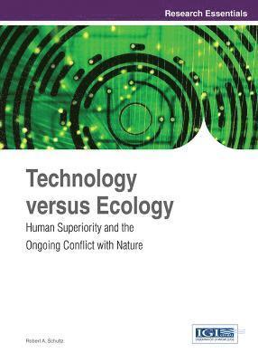 bokomslag Technology versus Ecology: Human Superiority and the Ongoing Conflict with Nature