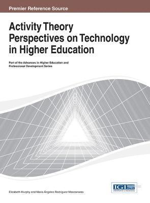 Elizabeth Murphy, María A. Rodríguez-Manzanares, Elizabeth Murphy, Maria A. Rodríguez-Manzanares - Activity Theory Perspectives on Technology in Higher Education, Inbunden
