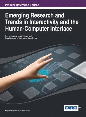 Katherine Blashki, Pedro Isaias - Emerging Research and Trends in Interactivity and the Human-Computer Interface, Inbunden
