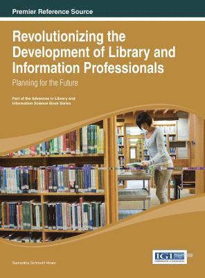 Samantha Schmehl Hines - Revolutionizing the Development of Library and Information Professionals, Inbunden