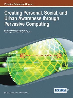 Bin Guo, Daniele Riboni, Peizhao Hu - Creating Personal, Social, and Urban Awareness through Pervasive Computing, Inbunden
