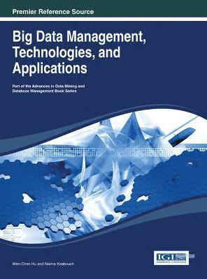 Wen-Chen Hu, Naima Kaabouch - Big Data Management, Technologies, and Applications, Inbunden