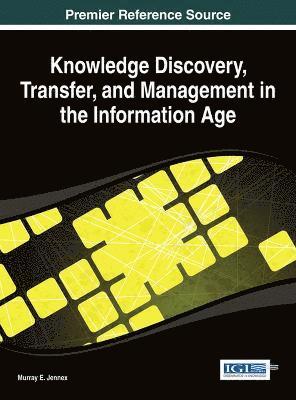 Murray E. Jennex - Knowledge Discovery, Transfer, and Management in the Information Age, Inbunden