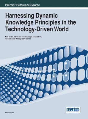 Mark Nissen - Harnessing Dynamic Knowledge Principles in the Technology-Driven World, Inbunden
