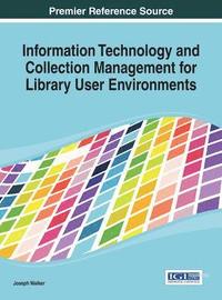 bokomslag Information Technology and Collection Management for Library User Environments