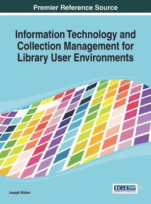Joseph Walker - Information Technology and Collection Management for Library User Environments, Inbunden
