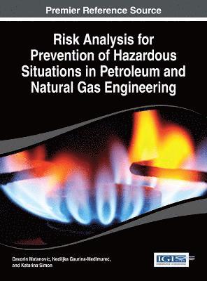 Davorin Matanovic, Nedilijka Gaurina-Medimurec, Katarina Simon - Risk Analysis for Prevention of Hazardous Situations in Petroleum and Natural Gas Engineering, Inbunden
