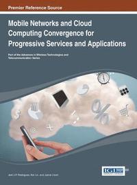 bokomslag Mobile Networks and Cloud Computing Convergence for Progressive Services and Applications