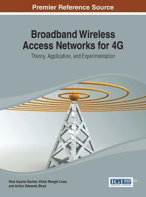Raul Aquino Santos, Victor Rangel Licea, Arthur Edwards-Block - Broadband Wireless Access Networks for 4G, Inbunden