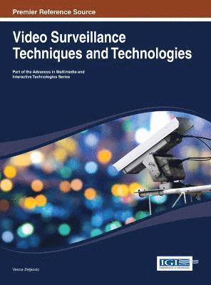 Vesna Zeljkovic - Video Surveillance Techniques and Technologies, Inbunden