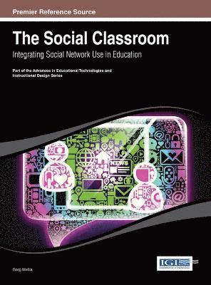 bokomslag The Social Classroom: Integrating Social Network Use in Education
