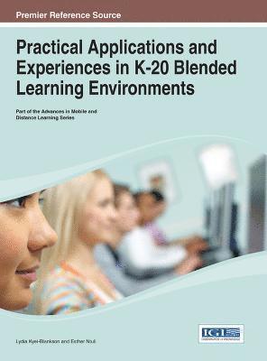 bokomslag Practical Applications and Experiences in K-20 Blended Learning Environments