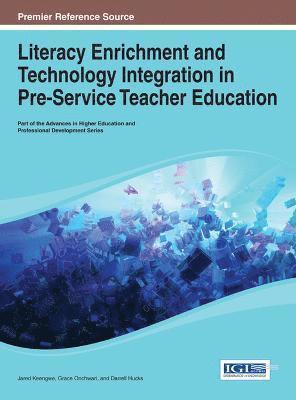 Jared Keengwe, Grace Onchwari, Darrell Hucks - Literacy Enrichment and Technology Integration in Pre-Service Teacher Education, Inbunden