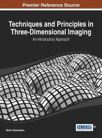 bokomslag Techniques and Principles in Three-Dimensional Imaging: An Introductory Approach