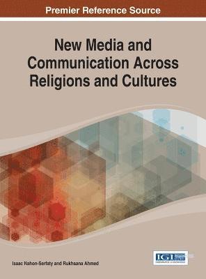 Isaac Nahon-Serfaty, Rukhsana Ahmed - New Media and Communication Across Religions and Cultures, Inbunden