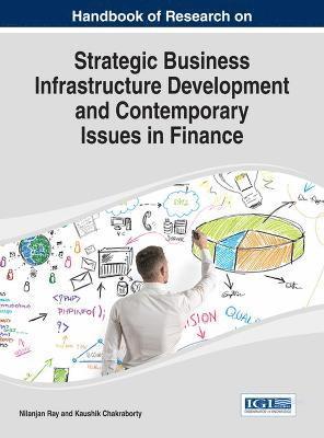 Nilanjan Ray, Kaushik Chakraborty - Strategic Business Infrastructure Development and Contemporary Issues in Finance, Inbunden