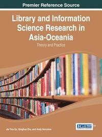 bokomslag Library and Information Science Research in Asia-Oceania: Theory and Practice