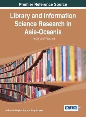 bokomslag Library and Information Science Research in Asia-Oceania: Theory and Practice