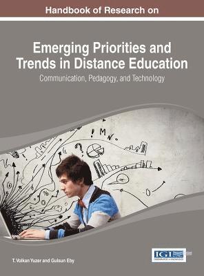 bokomslag Handbook of Research on Emerging Priorities and Trends in Distance Education: Communication, Pedagogy, and Technology